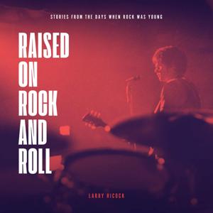 Raised on Rock and Roll Podcast