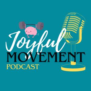The Joyful Movement Podcast