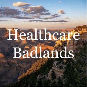 The Healthcare Badlands Podcast