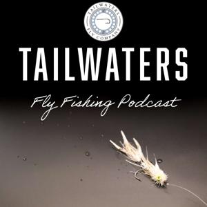 Tailwaters Fly Fishing Podcast