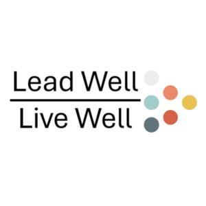 Lead Well | Live Well with Dr. Tiffanie Fennell