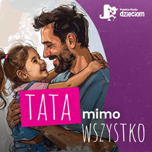 Tata mimo wszystko