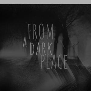 From a Dark Place