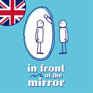 In Front of the Mirror - The English Podcast