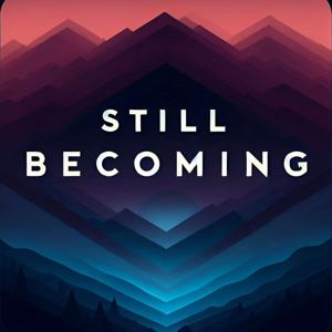 Still Becoming
