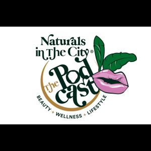 Naturals In The City: The Podcast