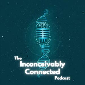 The Inconceivably Connected Podcast