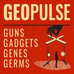 Geopulse: Guns - Gadgets - Genes - Germs