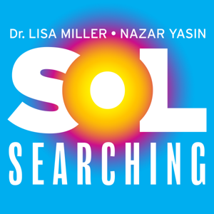 Sol Searching with Dr. Lisa Miller and Nazar Yasin