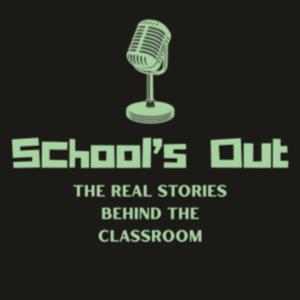 School's Out- The Real Stories Behind the Classroom