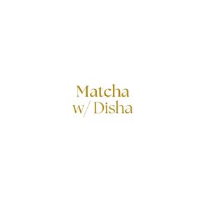 Matcha w/ Disha