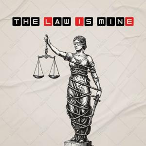 THE LAW IS MINE