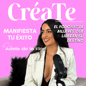 CréaTe: Manifiesta Tu Éxito con Adela de la Flor