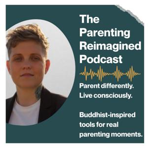 The Parenting Reimagined Podcast