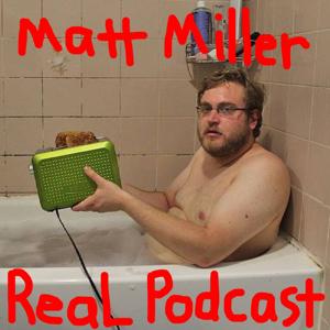 Matt Miller Real Podcast