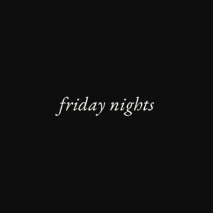 Friday Nights