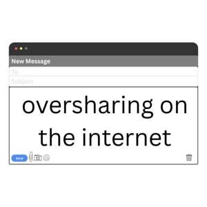 Oversharing on the Internet Pod