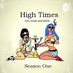 High Times with Sarah and Maria