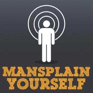 Mansplain Yourself