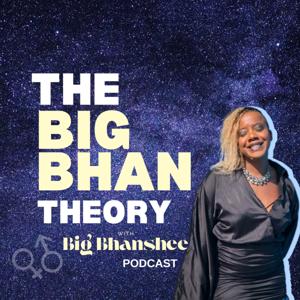 The Big Bhan Theory with Big Bhanshee