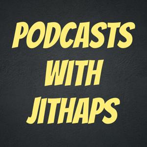 Podcasts With Jithaps