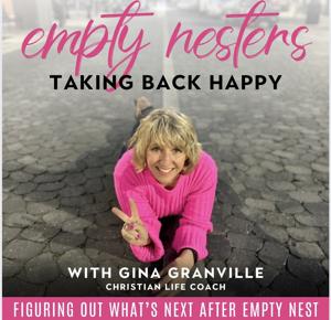 Empty Nesters Taking Back Happy| Faith, Identity, Courage, Clarity, New Beginnings