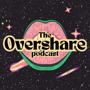 The Overshare Podcast