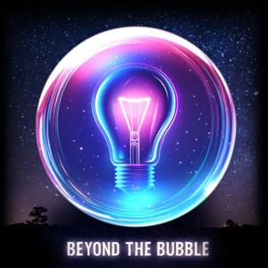Beyond The Bubble