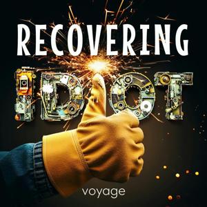 Recovering Idiot by Voyage Media