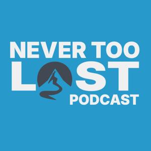 Never Too Lost Podcast