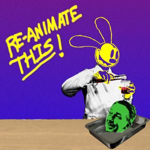 Re-Animate THIS!
