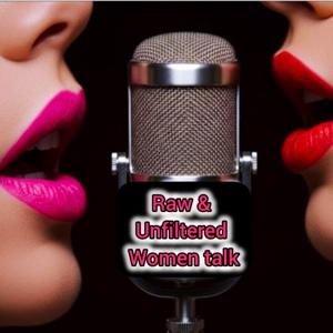 RAW and unfiltered women talk