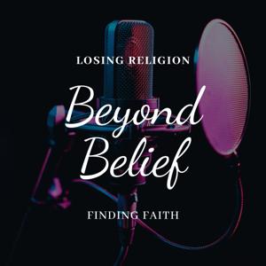 Beyond Belief: Losing Religion, Finding Faith