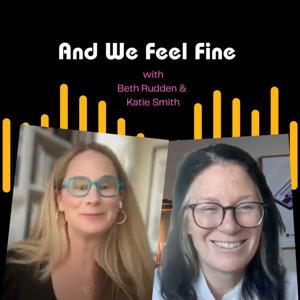 And We Feel Fine with Beth Rudden and Katie Smith