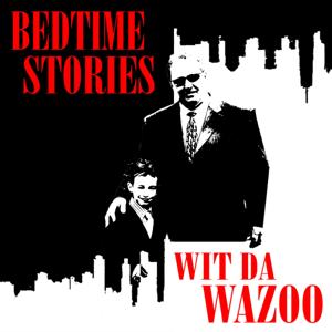 Bedtime Stories Wit Da Wazoo