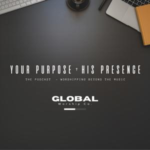 Your Purpose + His Presence - Worshipping Beyond the Music