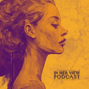 In Her View Podcast