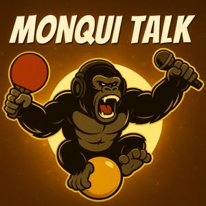 Monqui Talk - Le podcast des pongistes 🏓