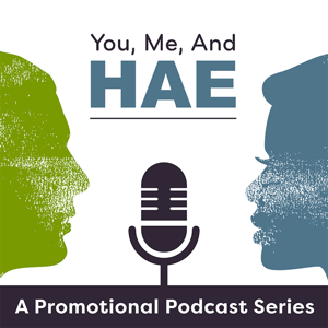 You, Me, and HAE