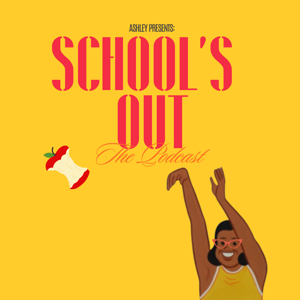 School’s Out: The Podcast