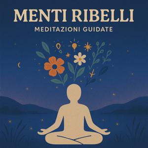 Menti Ribelli - meditazioni guidate