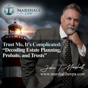 Trust Me, It’s Complicated: Estate Planning & Probate Made Simple