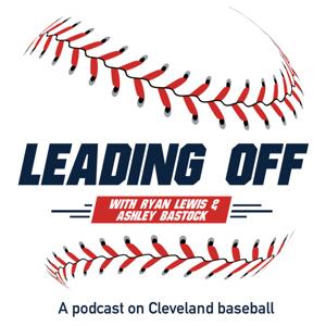 Leading Off with Ryan Lewis: A podcast on Cleveland baseball