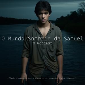 O Mundo Sombrio de Samuel – O Podcast