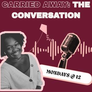 Carried Away: The Conversation