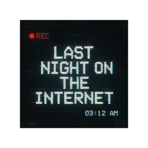 Last Night on the Internet