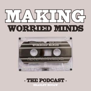 Making Worried Minds The Podcast