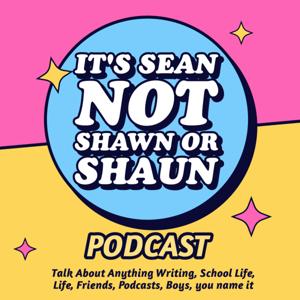 It's Sean, Not Shawn, Or Shaun | Podcast