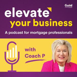 Elevate your business | A podcast for mortgage professionals