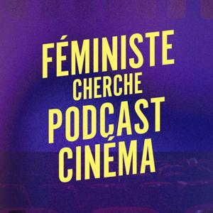 Feministe cherche podcast cinema